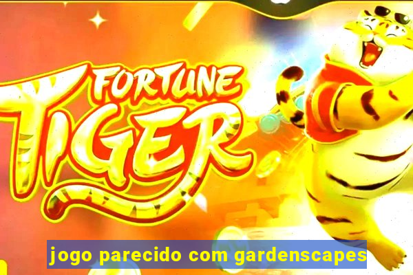 jogo parecido com gardenscapes